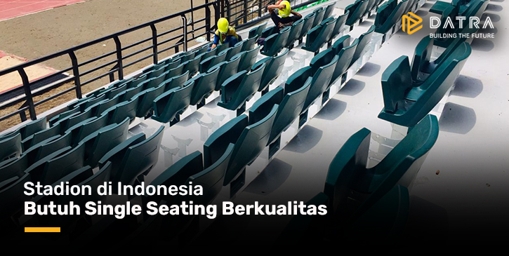 Stadion di Indonesia butuh Single Seating Berkualitas