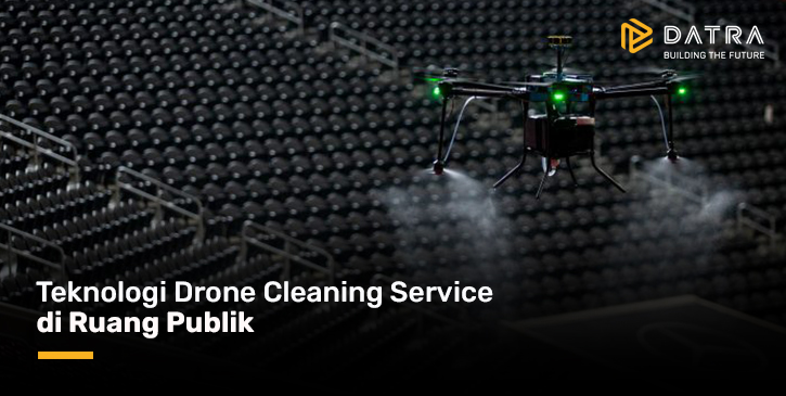 Teknologi Drone Cleaning Service di Ruang Publik
