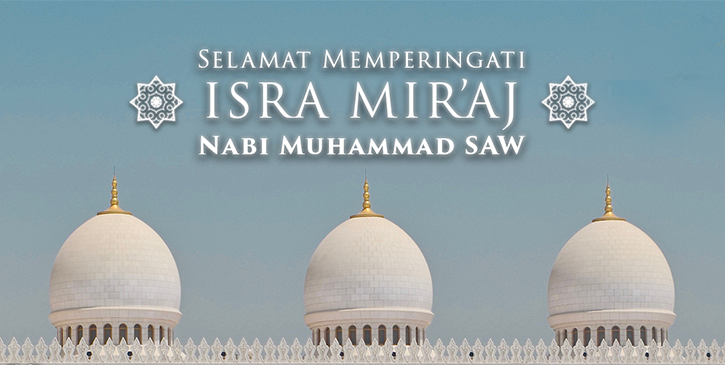 Hari Raya Isra Mir'aj Nabi Muhammad SAW 2019