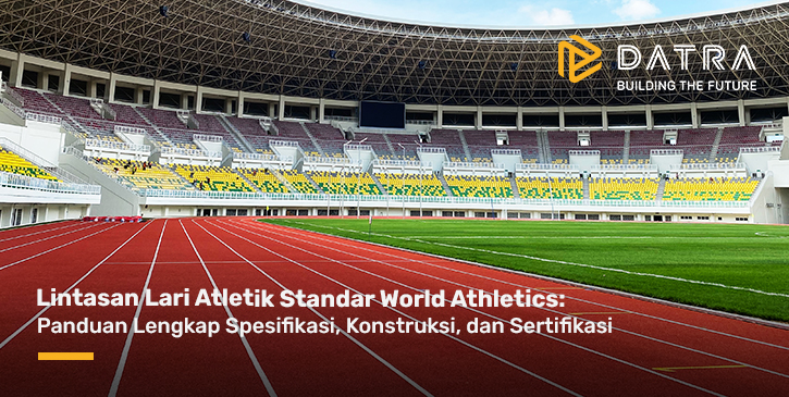 Lintasan Lari Atletik Standar World Athletics: Panduan Lengkap Spesifikasi, Konstruksi, dan Sertifikasi