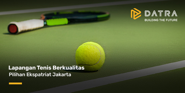 Mengenal Lapangan Tenis Berkualitas Pilihan Indonesia Ekspatriat di Jakarta
