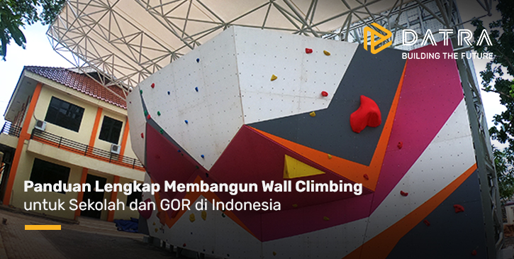 Panduan Lengkap Membangun Wall Climbing untuk Sekolah dan GOR di Indonesia