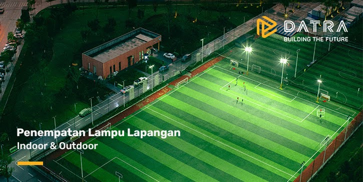 Penempatan Lampu Lapangan Olahraga Indoor dan Outdoor