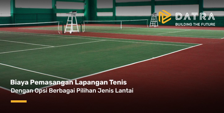 Pelajari Cara Menghitung Biaya Pemasangan Lapangan Tenis