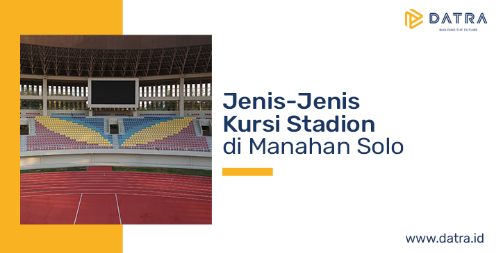 Jenis-Jenis Kursi Stadion di Manahan Solo