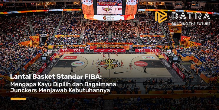 Lantai Basket Standar FIBA: Mengapa Kayu Dipilih dan Bagaimana Junckers Menjawab Kebutuhannya