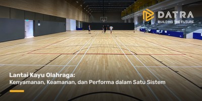 Lantai Kayu Olahraga: Kenyamanan, Keamanan, dan Performa dalam Satu Sistem