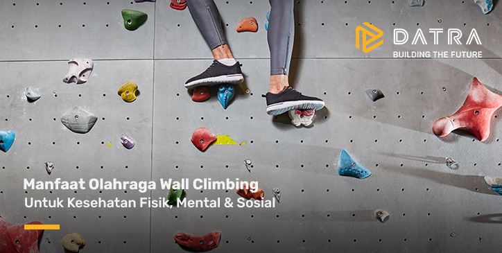 Manfaat Olahraga Wall Climbing Untuk Ketangguhan Fisik, Mental & Sosial