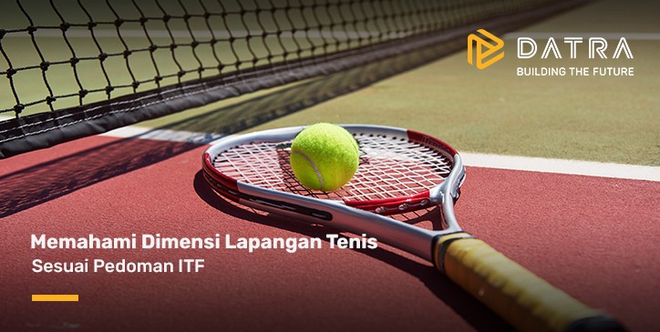 Memahami Dimensi Lapangan Tenis Sesuai Pedoman ITF