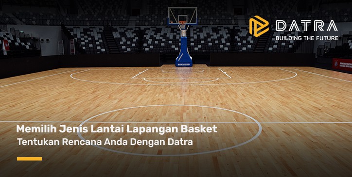 Tips Memilih Lantai Lapangan Basket Sesuai Rencana Konsep Bangunan