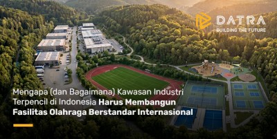 Why (and How) Remote Industrial Zones in Indonesia Must Build International-Standard Sports Facilities