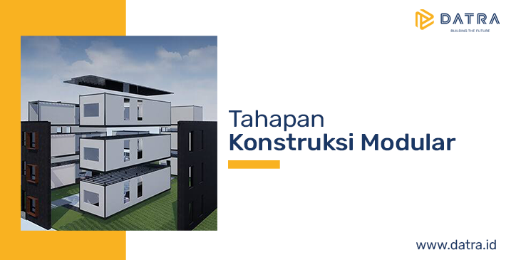 Teknologi dan Tahapan Konstruksi Modular