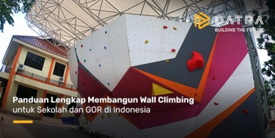 Panduan Lengkap Membangun Wall Climbing untuk Sekolah dan GOR di Indonesia