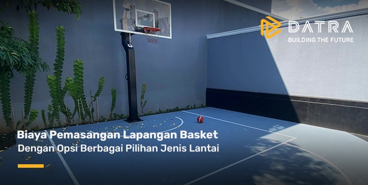 Pelajari Cara Menghitung Biaya Pemasangan Lapangan Basket