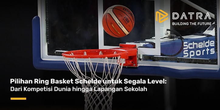 Pilihan Ring Basket Schelde untuk Segala Level: Dari Kompetisi Dunia hingga Lapangan Sekolah