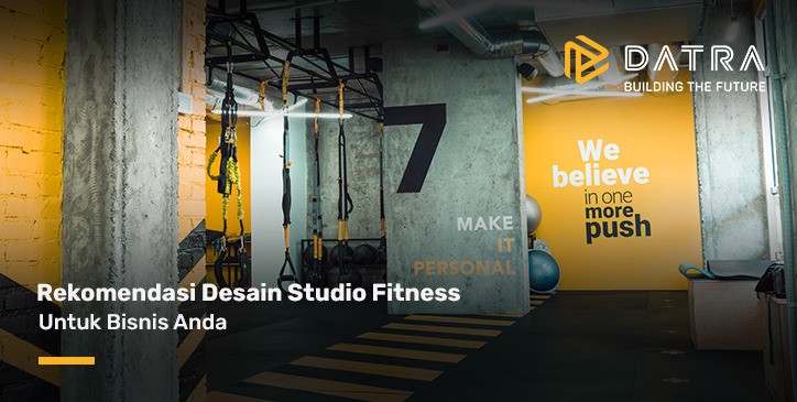 Rekomendasi Desain Studio Fitness Modern Untuk Bisnis Anda