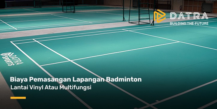Pelajari Cara Menghitung Biaya Pemasangan Lapangan Badminton