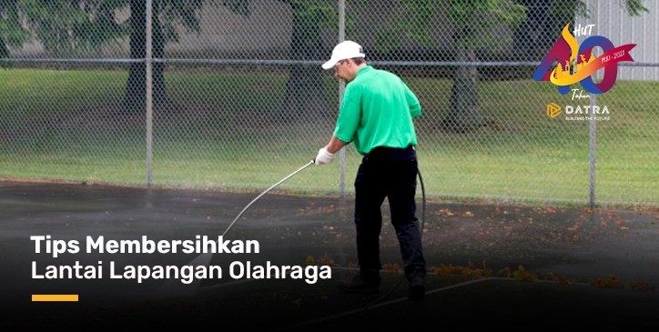 Tips Membersihkan Lantai Lapangan OIahraga